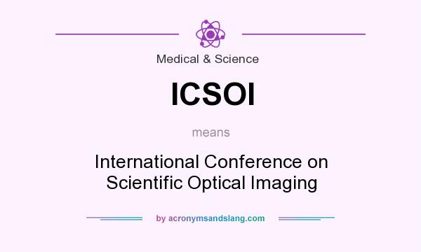 What does ICSOI mean? It stands for International Conference on Scientific Optical Imaging