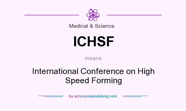 What does ICHSF mean? It stands for International Conference on High Speed Forming