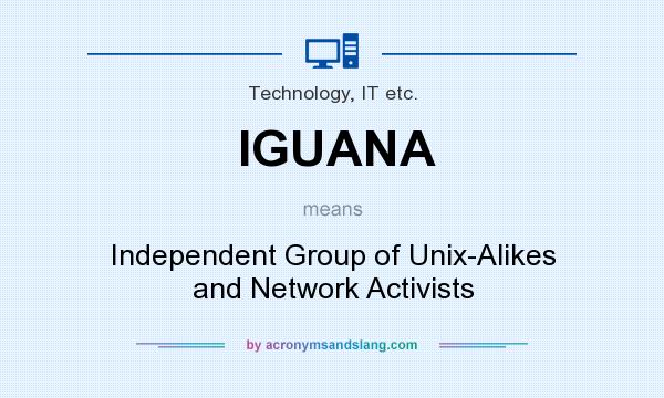 What does IGUANA mean? It stands for Independent Group of Unix-Alikes and Network Activists