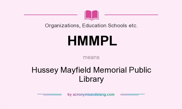 What does HMMPL mean? It stands for Hussey Mayfield Memorial Public Library