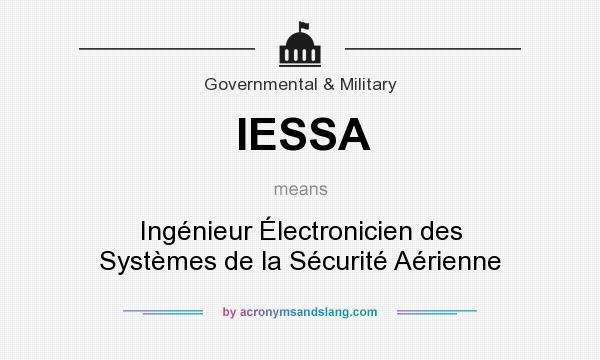 What does IESSA mean? It stands for Ingénieur Électronicien des Systèmes de la Sécurité Aérienne