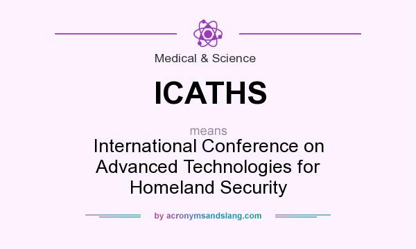 What does ICATHS mean? It stands for International Conference on Advanced Technologies for Homeland Security