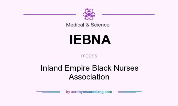 What does IEBNA mean? It stands for Inland Empire Black Nurses Association