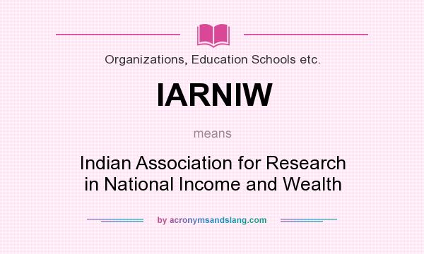 What does IARNIW mean? It stands for Indian Association for Research in National Income and Wealth