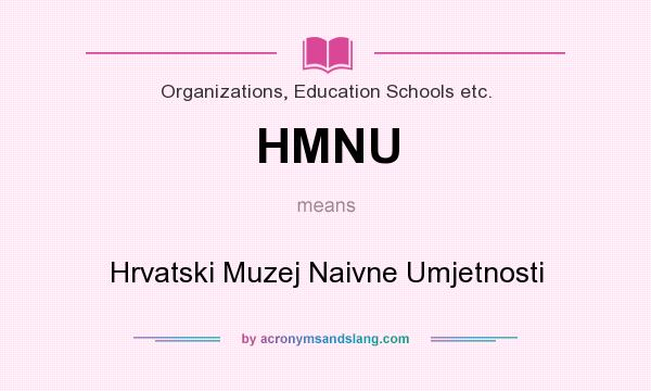What does HMNU mean? It stands for Hrvatski Muzej Naivne Umjetnosti