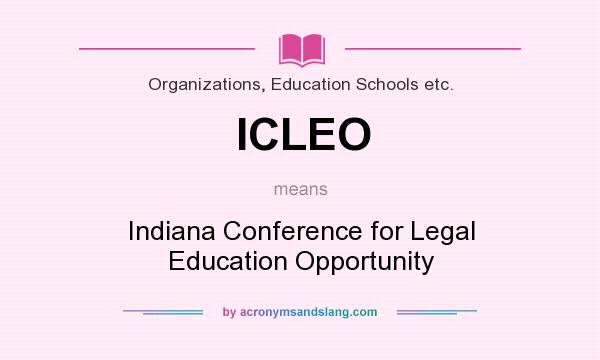 What does ICLEO mean? It stands for Indiana Conference for Legal Education Opportunity