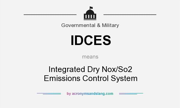 What does IDCES mean? It stands for Integrated Dry Nox/So2 Emissions Control System