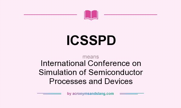 What does ICSSPD mean? It stands for International Conference on Simulation of Semiconductor Processes and Devices