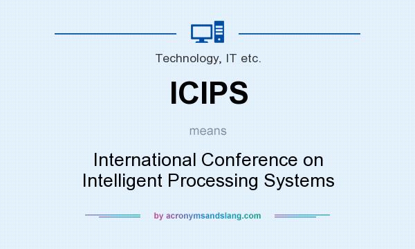 What does ICIPS mean? It stands for International Conference on Intelligent Processing Systems