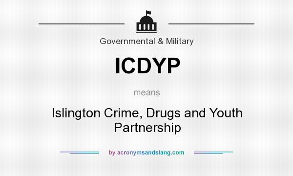 What does ICDYP mean? It stands for Islington Crime, Drugs and Youth Partnership