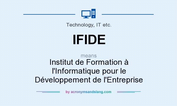 What does IFIDE mean? It stands for Institut de Formation à l`Informatique pour le Développement de l`Entreprise