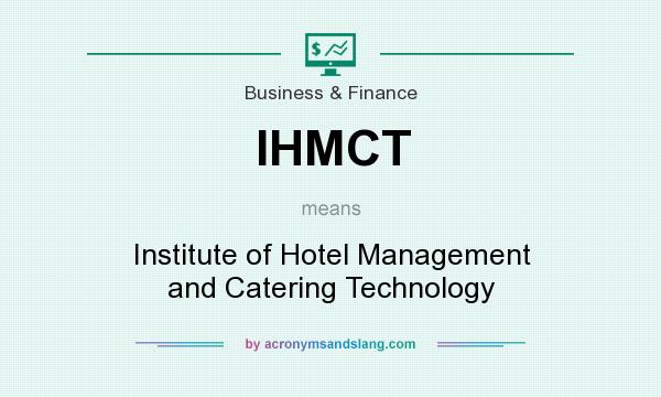 What does IHMCT mean? It stands for Institute of Hotel Management and Catering Technology