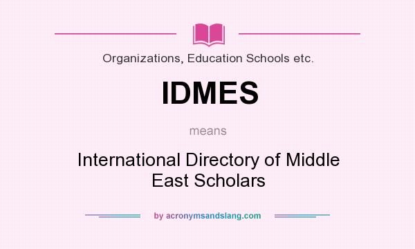 What does IDMES mean? It stands for International Directory of Middle East Scholars