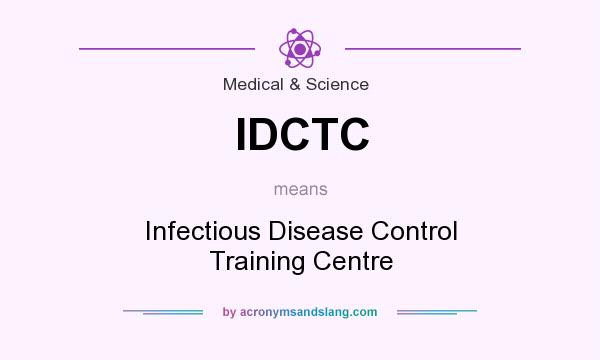 What does IDCTC mean? It stands for Infectious Disease Control Training Centre
