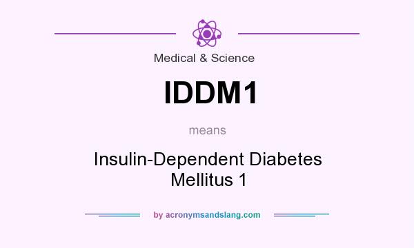 What does IDDM1 mean? It stands for Insulin-Dependent Diabetes Mellitus 1