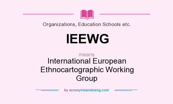 What does IEEWG mean? It stands for International European Ethnocartographic Working Group