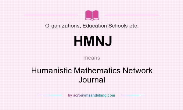 What does HMNJ mean? It stands for Humanistic Mathematics Network Journal
