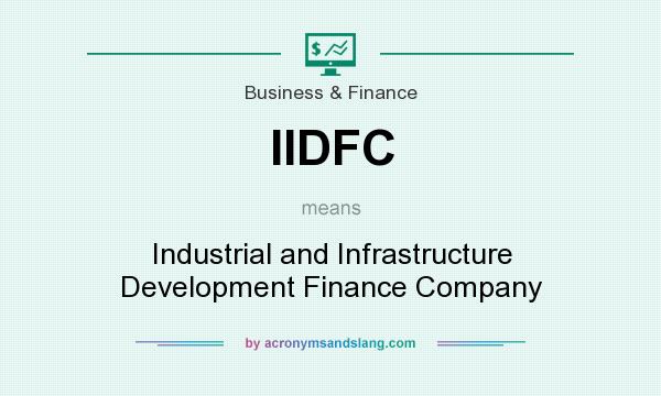 What does IIDFC mean? It stands for Industrial and Infrastructure Development Finance Company
