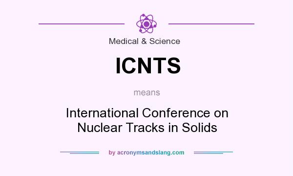 What does ICNTS mean? It stands for International Conference on Nuclear Tracks in Solids