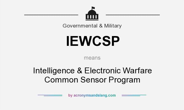 What does IEWCSP mean? It stands for Intelligence & Electronic Warfare Common Sensor Program