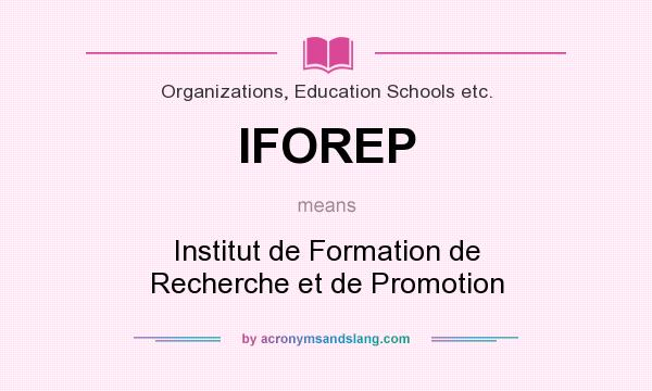 What does IFOREP mean? It stands for Institut de Formation de Recherche et de Promotion