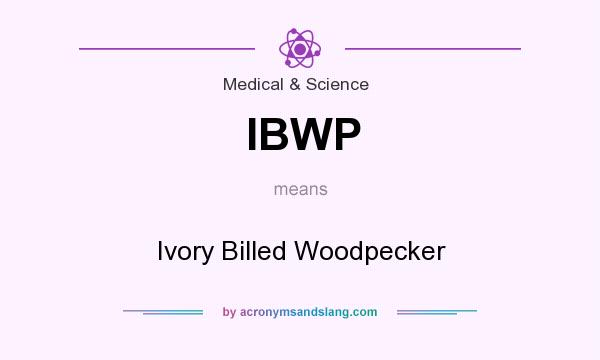 What does IBWP mean? It stands for Ivory Billed Woodpecker