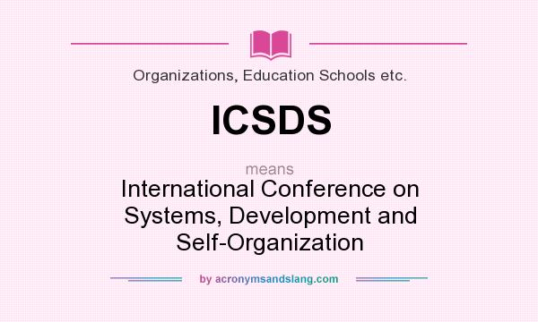 What does ICSDS mean? It stands for International Conference on Systems, Development and Self-Organization