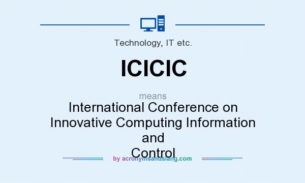 What does ICICIC mean? It stands for International Conference on Innovative Computing Information and Control