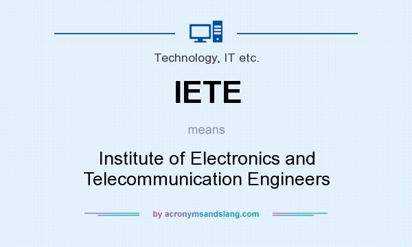 What does IETE mean? It stands for Institute of Electronics and Telecommunication Engineers