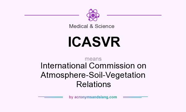 What does ICASVR mean? It stands for International Commission on Atmosphere-Soil-Vegetation Relations