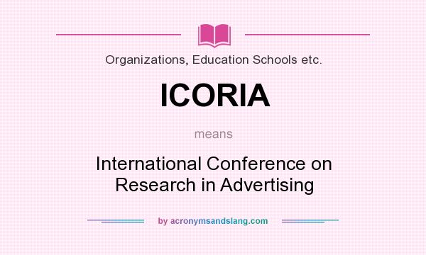 What does ICORIA mean? It stands for International Conference on Research in Advertising