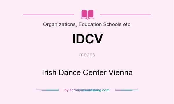 What does IDCV mean? It stands for Irish Dance Center Vienna