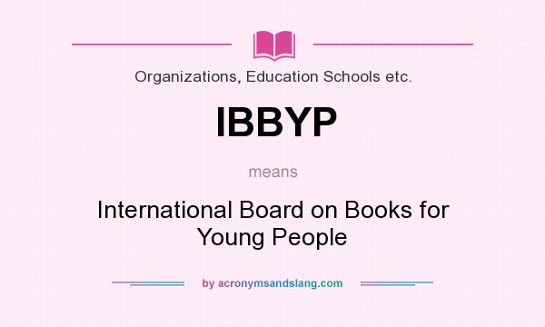 What does IBBYP mean? It stands for International Board on Books for Young People