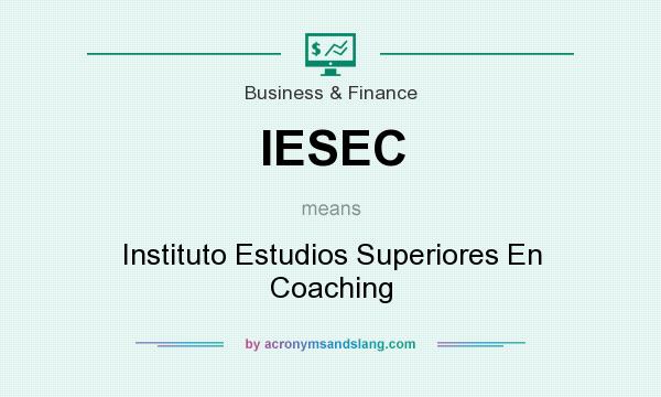 What does IESEC mean? It stands for Instituto Estudios Superiores En Coaching