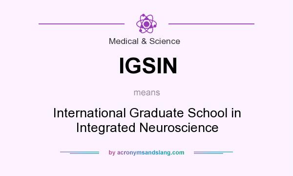 What does IGSIN mean? It stands for International Graduate School in Integrated Neuroscience