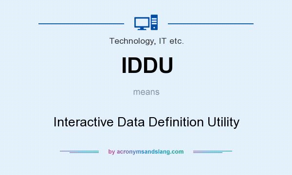 What does IDDU mean? It stands for Interactive Data Definition Utility