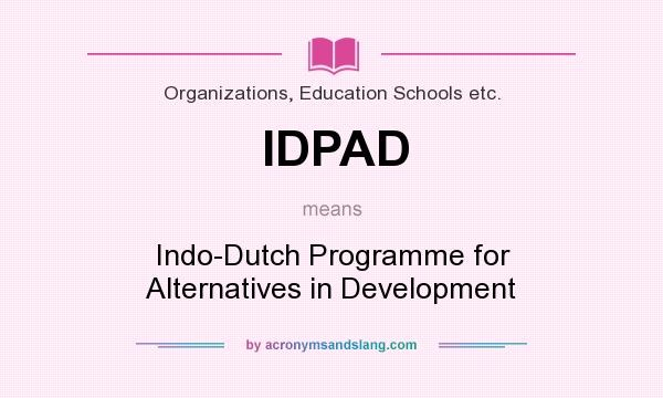 What does IDPAD mean? It stands for Indo-Dutch Programme for Alternatives in Development