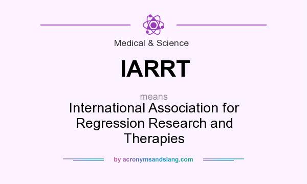 What does IARRT mean? It stands for International Association for Regression Research and Therapies
