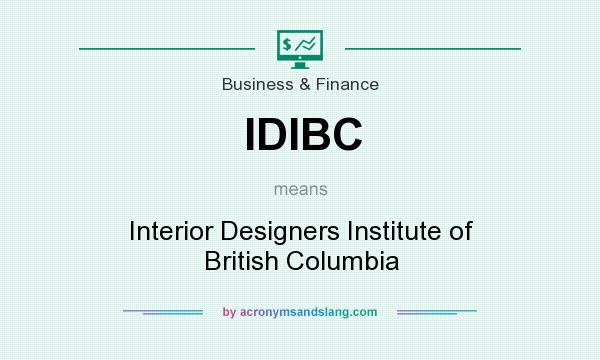 What does IDIBC mean? It stands for Interior Designers Institute of British Columbia