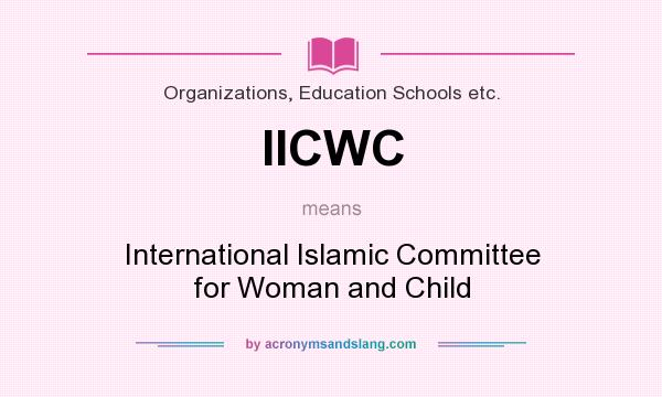 What does IICWC mean? It stands for International Islamic Committee for Woman and Child