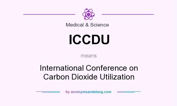 What does ICCDU mean? It stands for International Conference on Carbon Dioxide Utilization