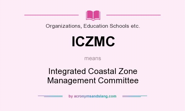 What does ICZMC mean? It stands for Integrated Coastal Zone Management Committee