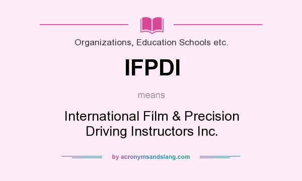 What does IFPDI mean? It stands for International Film & Precision Driving Instructors Inc.