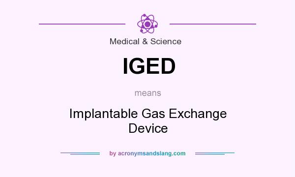 What does IGED mean? It stands for Implantable Gas Exchange Device