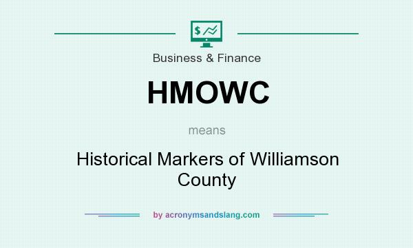 What does HMOWC mean? It stands for Historical Markers of Williamson County