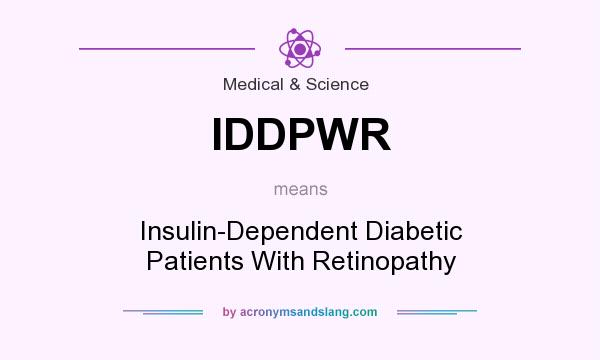 What does IDDPWR mean? It stands for Insulin-Dependent Diabetic Patients With Retinopathy