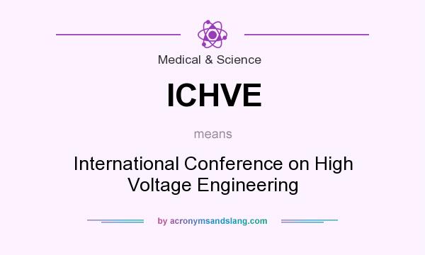 What does ICHVE mean? It stands for International Conference on High Voltage Engineering