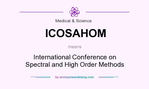 What does ICOSAHOM mean? It stands for International Conference on Spectral and High Order Methods