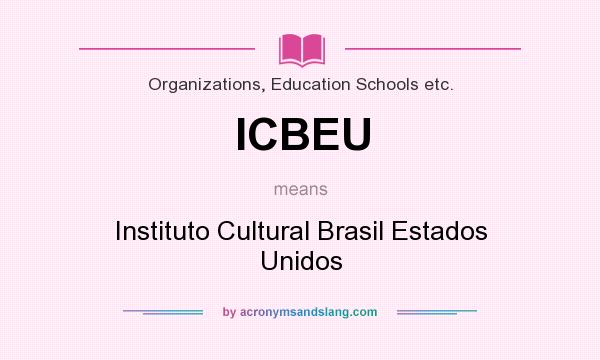 What does ICBEU mean? It stands for Instituto Cultural Brasil Estados Unidos