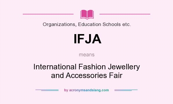 What does IFJA mean? It stands for International Fashion Jewellery and Accessories Fair